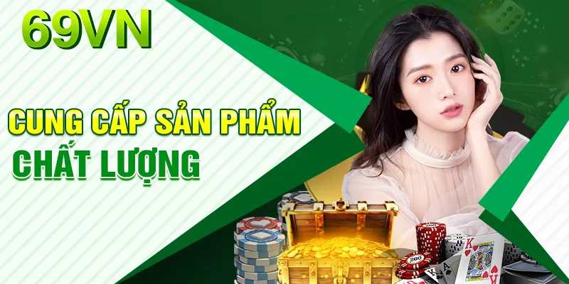 69VN cung cấp sản phẩm, dịch vụ chất lượng cao